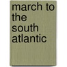 March To The South Atlantic door Onbekend