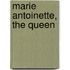 Marie Antoinette, The Queen