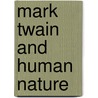 Mark Twain And Human Nature by Tom Quirk
