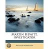 Martin Hewitt: Investigator by Arthur Morrison