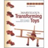 Marvelous Transforming Toys by John Lehmann-Haupt