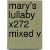 Mary's Lullaby X272 Mixed V door Onbekend