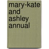 Mary-Kate And Ashley Annual by Mary-Kate Olsen
