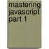 Mastering JavaScript Part 1