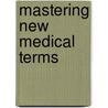 Mastering New Medical Terms door Yiu H. Hui