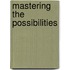Mastering The Possibilities