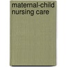 Maternal-Child Nursing Care door Susan L. Ward