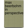 Max Beerbohm In Perspective door Bohun Lynch