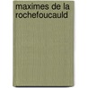 Maximes de La Rochefoucauld door Franois La Rochefoucauld