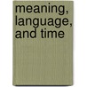 Meaning, Language, And Time door Kevin Porter