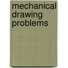 Mechanical Drawing Problems by Unknown
