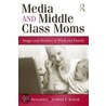 Media And Middle Class Moms door Lara J. Descartes