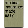 Medical Insurance Made Easy door Jill L. Brown