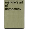 Melville's Art Of Democracy by Nancy Fredricks