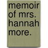 Memoir Of Mrs. Hannah More. door Thomas Taylor