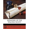 Memoirs Of Sir Walter Scott by J.G. 1794-1854 Lockhart