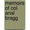 Memoirs of Col. Arial Bragg door Arial Bragg