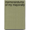 Memorandums Of My Mayoralty by Simon Winchester