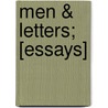 Men &Amp; Letters; [Essays] by Herbert Woodfield Paul