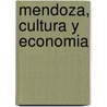 Mendoza, Cultura y Economia door Pablo Lacoste