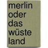 Merlin oder Das wüste Land door Tankred Dorst