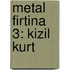 Metal Firtina 3: Kizil Kurt
