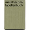 Metalltechnik. Tabellenbuch by Heinrich Hübscher