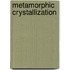 Metamorphic Crystallization