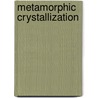 Metamorphic Crystallization by Ralph Kretz