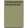 Metamorphosis Transylvaniae by P.J. Moree