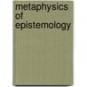 Metaphysics of Epistemology door Ernest Sosa