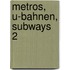 Metros, U-Bahnen, Subways 2
