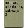 Metros, U-Bahnen, Subways 2 door Roger Wolf