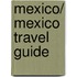 Mexico/ Mexico Travel Guide