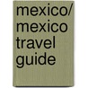 Mexico/ Mexico Travel Guide door Birgit Muller Wobcke