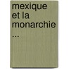 Mexique Et La Monarchie ... by J. Passama Domnech