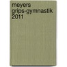 Meyers Grips-Gymnastik 2011 door Frank Miltner