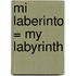 Mi Laberinto = My Labyrinth