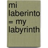Mi Laberinto = My Labyrinth door Pablo Guerrero
