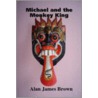 Michael And The Monkey King door Alan James Brown