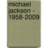 Michael Jackson - 1958-2009
