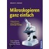 Mikroskopieren ganz einfach