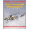 Mil's Heavylift Helicopters door Gordon Yefim
