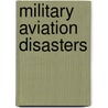 Military Aviation Disasters door David Gero