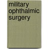 Military Ophthalmic Surgery by Allen Greenwood