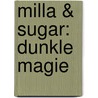 Milla & Sugar: Dunkle Magie door Prunella R. Bat