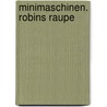 Minimaschinen. Robins Raupe by Unknown