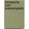 Miniteiche und Wasserspiele door Siegfried Stein