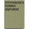 Minnesota's Hidden Alphabet door Joe Rossi