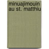Minuajimouin Au St. Matthiu by Ph.D. Peter Jones